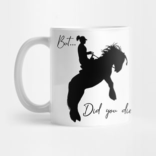 Yeah, but...did you die (Black) Mug